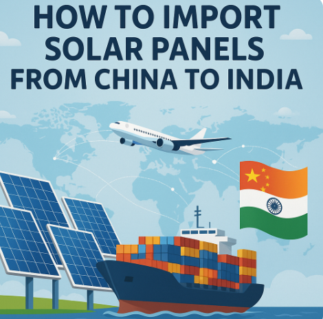 how to import solar panels from china to india