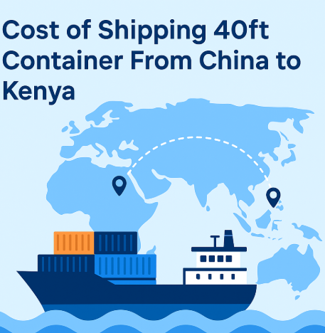 cost of shipping 40ft container from china to kenya