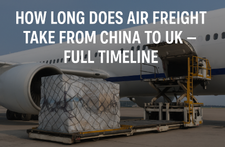 how long does air freight take from china to uk