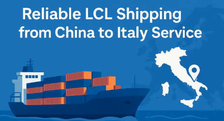 reliable LCL shipping from China to Italy