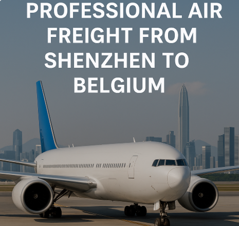 professional air freight from Shenzhen to Belgium