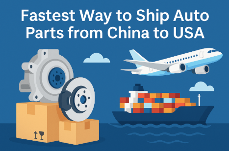 fastest way to ship auto parts from china to usa