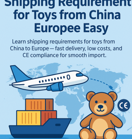 shipping requirements for toys from china to europe