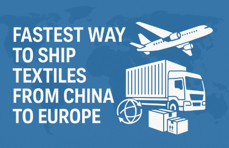 fastest way to ship textiles from china to europe