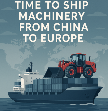 time to ship machinery from china to europe