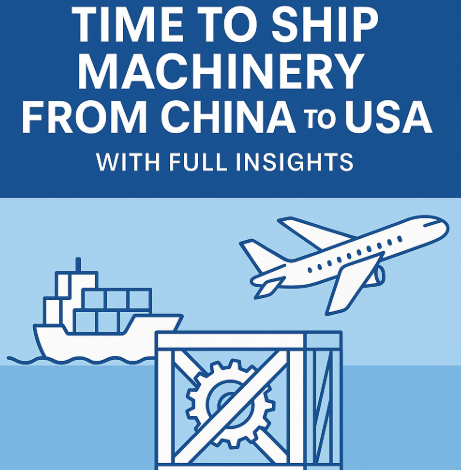 time to ship machinery from china to usa