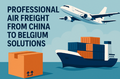 professional air freight from China to Belgium
