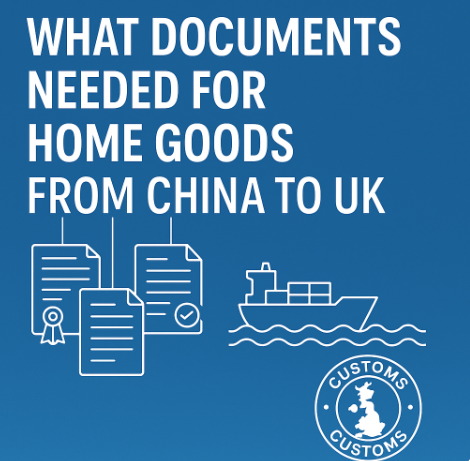 what documents needed for home goods from china to uk