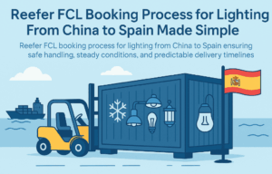 Reefer FCL booking process for lighting from China to Spain
