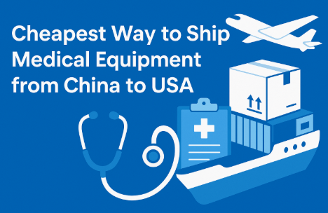 cheapest way to ship medical equipment from china to usa