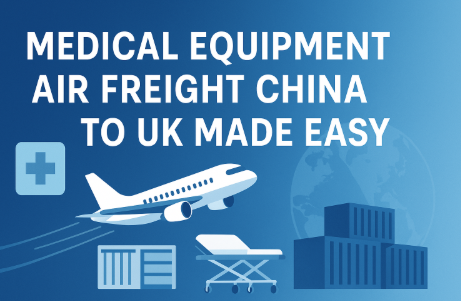 medical equipment air freight china to uk