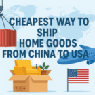 cheapest way to ship home goods from china to usa