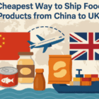 cheapest way to ship food products from china to uk