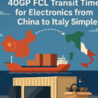 40GP FCL transit time for electronics from China to Italy
